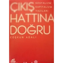 Sarmal Yayınevi Çıkış Hattına Doğru: Sosyalizm, Kapitalizm Yazıları - Coşkun Adalı