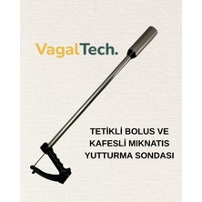Vagaltech Tetikli Bolus ve Kafesli Mıknatıs Yutturma Sondası