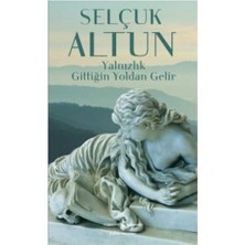 Getittir Yalnızlık Gittiğin Yoldan Gelir