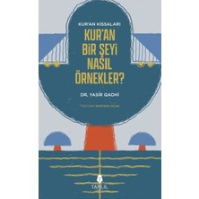 Getittir Kur'an'ın Kıssaları; Kur'an Bir Şeyi Nasıl Örnekler?