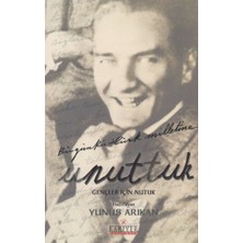 Getittir Unuttuk - Gençler Için Nutuk