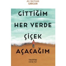 Getittir Gittiğim Her Yerde Çiçek Açacağım