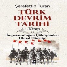 Nerm Türk Devrim Tarihi 1. Kitap - Imparatorluğun Çöküşünden Ulusal Direnişe