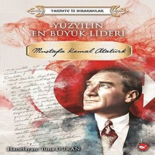 Nerm Yüzyılın En Büyük Lideri Mustafa Kemal Atatürk - Tarihte Iz Bırakanlar