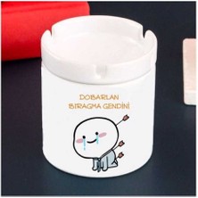 Hediyara Dobarlan Bıragma Gendini Seramik Küllük