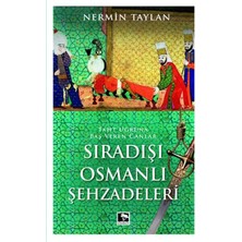 Sıradışı Osmanlı Şehzadeleri - Taht Uğruna Baş Veren Canlar