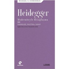 Heidegger Moderniteyle Hesaplaşma - Teknoloji-Politika-Sanat