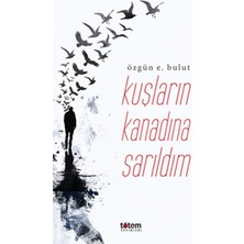 Kuşların Kanadına Sarılsam