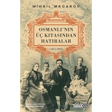 Osmanlı’nın Üç Kıtasından Hatıralar