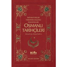 Imparatorluk Tarihinin Kalemli Muhafızları Osmanlı Tarihçileri  Ahmedi'den Ahmed Refik'e