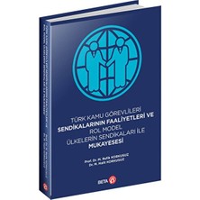 Türk Kamu Görevlileri Sendikalarının Faaliyetleri ve Rol Model Ülkelerin Sendikaları ile Mukayesesi