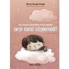 Neyi Nasıl Söylemeli?: Aklı Karışmış Ebeveynlere Pratik Öneriler