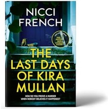 The Last Days Of Kira Mullan: The Unputdownable New Thriller From The Author Of Richard & Judy Book Club Pick Has Anyone Seen Charlotte Salter?