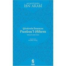 Günümüz Insanına Fususu’l-Hikem: Hikmetleri Özü