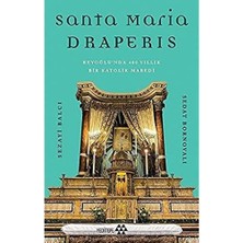 Santa Maria Draperis: Beyoğlu’nda 400 Yıllık Bir Katolik Mabedi