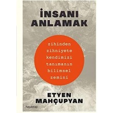 Insanı Anlamak: Zihinden Zihniyete Kendimizi Tanımanın Bilimsel Zemini (Kapak Değişebilir)