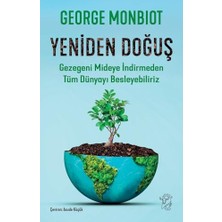 Yeniden Doğuş: Gezegeni Mideye Indirmeden Tüm Dünyayı Besleyebiliriz
