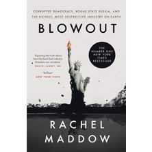 Blowout: Corrupted Democracy, Rogue State Russia, And The Richest, Most Destructive Industry On Earth