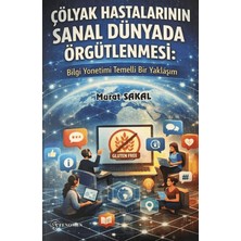 Fenomen Yayıncılık Çölyak Hastalarının Sanal Dünyada Örgütlenmesi: Bilgi Yönetimi Temelli Bir Yaklaşım