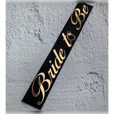 Bride To Be Yazılı Siyah Üstüne Gold Altın Sarısı Yaldızlı Kuşak