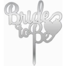 Bride To Be Pleksi Pasta Üzeri Yazı Gümüş