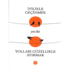 Iyilikle Geçinmek Ya Da Yolları Güzellikle Ayırmak-Dib