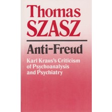 Syracuse University Press Anti-Freud : Karl Kraus's Criticism Of Psycho-Analysis And Psychiatry