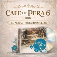 Cafe De Pera 6 (2007) | CD Albüm – Koleksiyon Ürünü