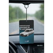 Promosyonik Sanma Ki Çocuk Parkındayız Biz Her Şeyin Farkındayız Tasarımlı Oto Kokusu