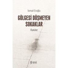 Deniz Yayınevi Gölgesi Düşmeyen Sokaklar