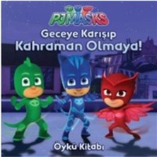 Delixa Pjmasks - Geceye Karışıp Kahraman Olmaya!: Öykü Kitabı