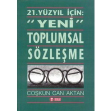 21. Yüzyıl Için Yeni Toplumsal Sözleşme - Coşkun Can Aktan   (1994 Basım)
