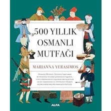 Alfa Yayınları 500 Yıllık Osmanlı Mutfağı... +20 Tarih Kitabı