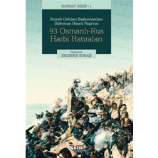 Rumeli Orduları Başkumandanı Süleyman Hüsnü Paşa'nın 93 Osmanlı-Rus Harbi Hatıraları