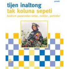 Tak Koluna Sepeti Bodrum Pazarından Tatlar, Renkler, Portreler