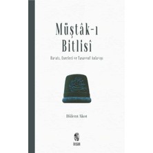 İrgit Store Müştak-I Bitlisi  Hayatı, Eserleri ve  Tasavvuf Anlayışı