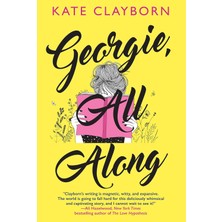 Georgie, All Along: An Uplifting And Unforgettable Love Story
