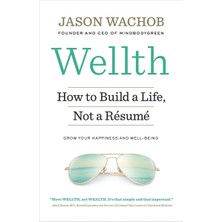 Wellth: How To Build A Life, Not A Resume