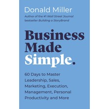 Business Made Simple: 60 Days To Master Leadership, Sales, Marketing, Execution, Management, Persona