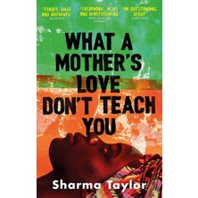 Virago Press Ltd What A Mother's Love Don't Teach You: 'an Outstanding Debut' Cherie Jones