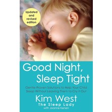 Piatkus Good Night, Sleep Tight: Gentle Proven Solutions To Help Your Child Sleep Without Leaving Them To Cr