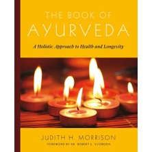 The Book Of Ayurveda: A Holistic Approach To Health And Longevity