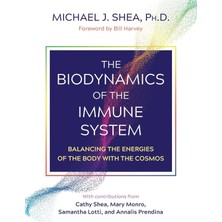 Healing Arts Press The Biodynamics Of The Immune System: Balancing The Energies Of The Body With The Cosmos