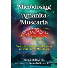 Park Street Press Microdosing With Amanita Muscaria: Creativity, Healing, And Recovery With The Sacred Mushroom