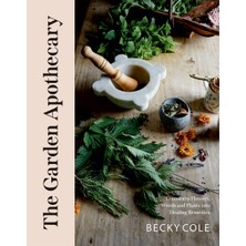 Quadrille Publishing The Garden Apothecary: Transform Flowers, Weeds And Plants Into Healing Remedies