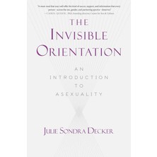 Skyhorse Publishing The Invisible Orientation: An Introduction To Asexuality * Next Generation Indie Book Awards Winner