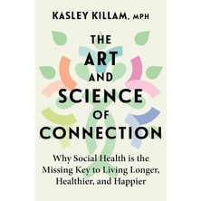 Piatkus The Art And Science Of Connection: Why Social Health Is The Missing Key To Living Longer, Healthier,