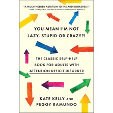 You Mean I'm Not Lazy, Stupid Or Crazy?!: The Classic Self-Help Book For Adults With Attention Defic