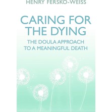 Orion Spring Caring For The Dying: The Doula Approach To A Meaningful Death