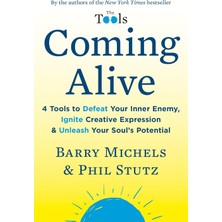 Coming Alive: 4 Tools To Defeat Your Inner Enemy, Ignite Creative Expression & Unleash Your Soul's P